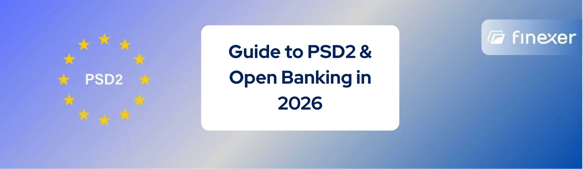 A Guide to PSD2 and Open Banking 1 A Guide to PSD2 and Open Banking