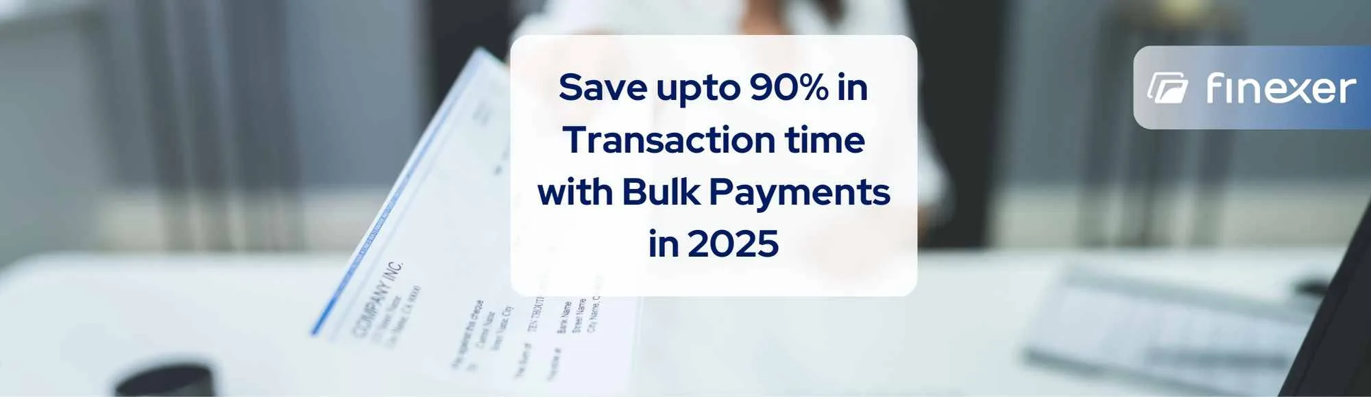 Bulk Payment Processing: Save up to 90% on Transaction time in 2025