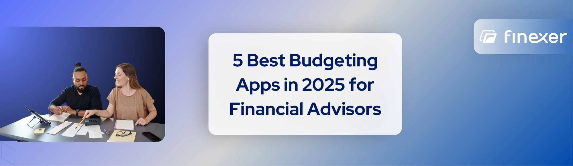 Top 5 Budgeting Apps in 2025 to Enhance Your Advisory Services