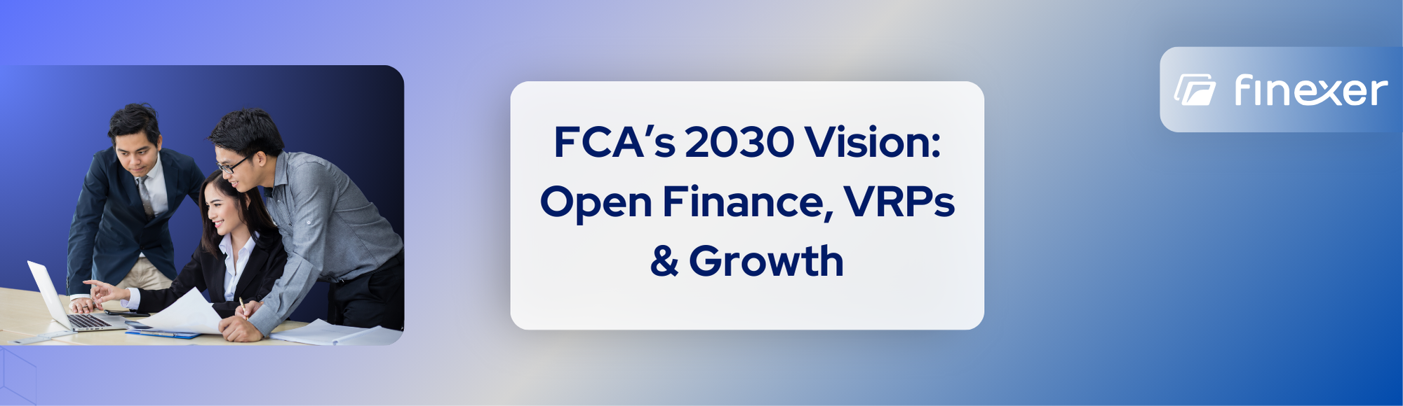 Inside the FCA’s 2030 Vision: Open Finance, VRPs & Growth