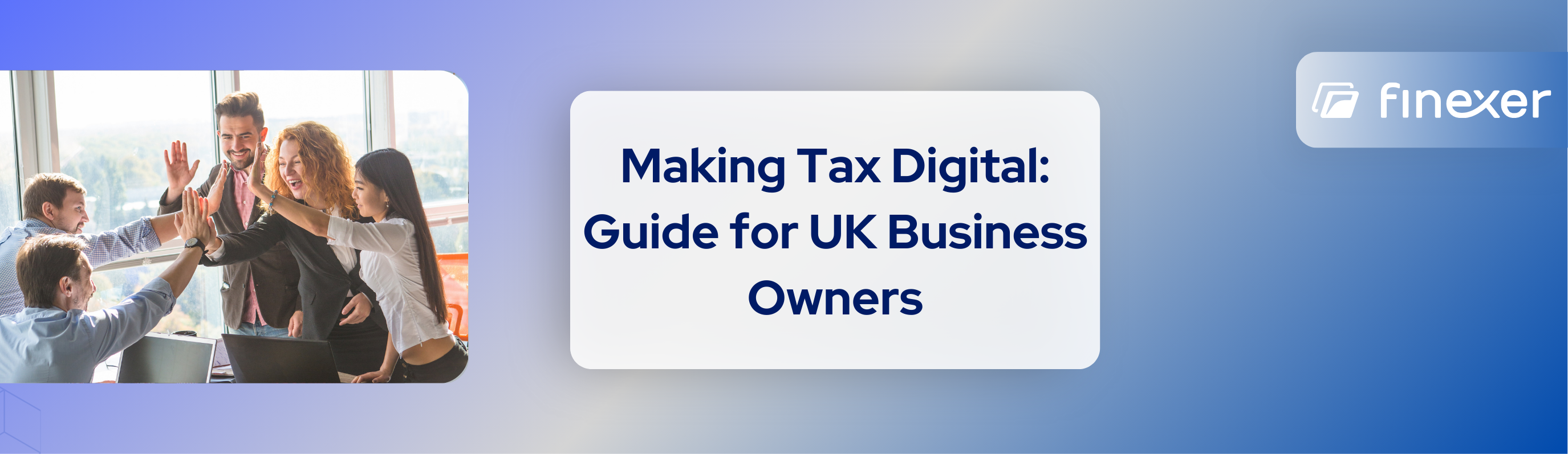 What is Making Tax Digital? Guide for UK Business Owners