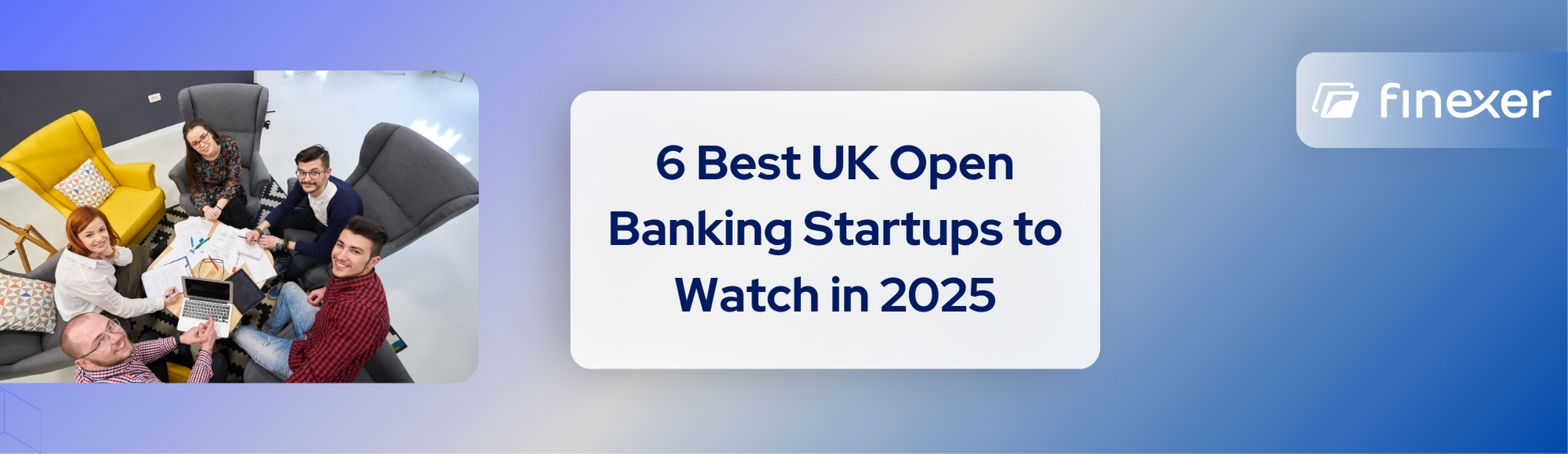 Guide to 6 Best UK Open Banking Startups in 2025