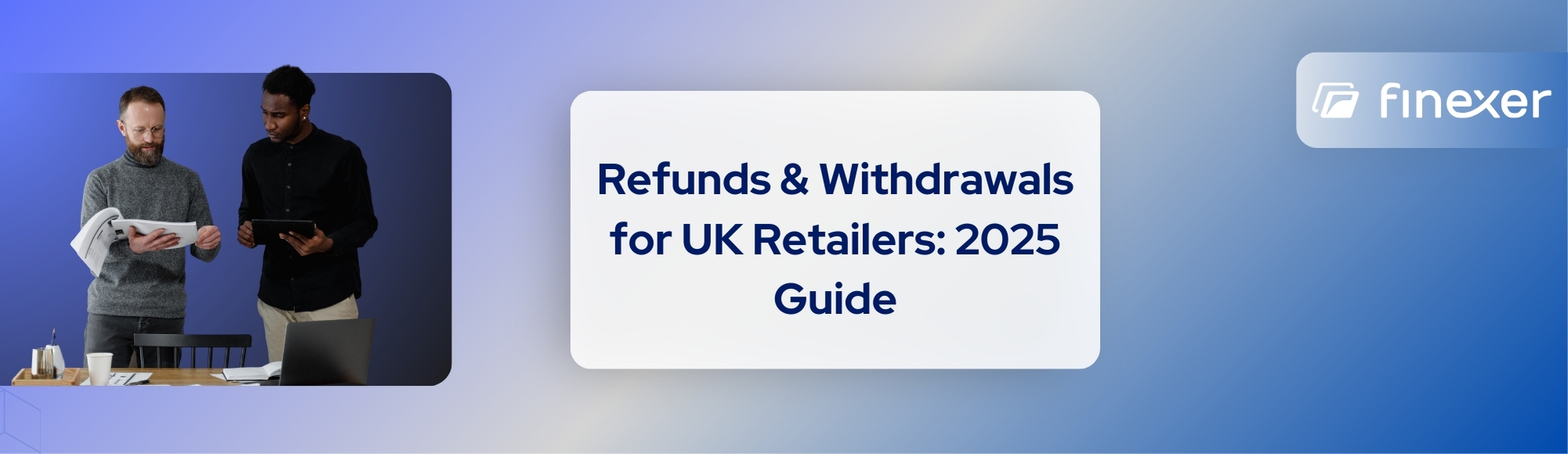 Faster Refunds & Withdrawals for Retailers in 2025: What to Know