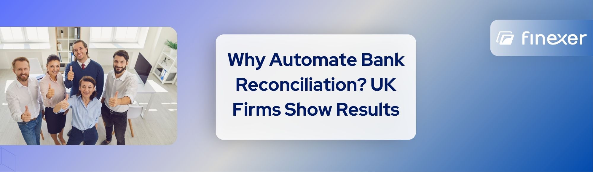 How 3 UK Firms Automate Bank Reconciliation: Results Inside