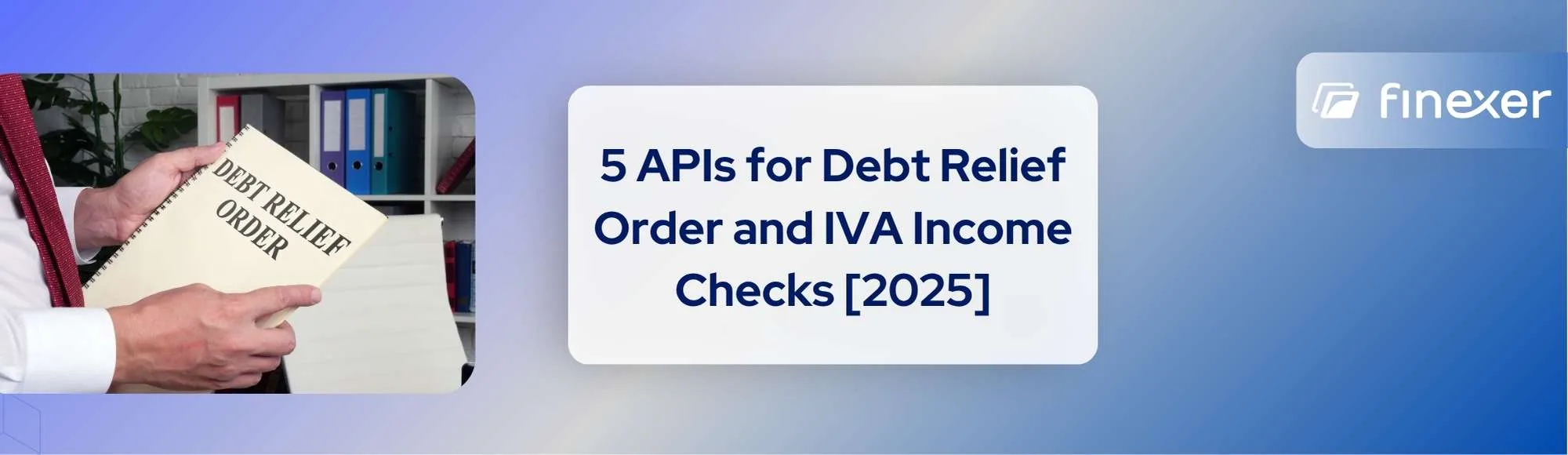 Guide to 5 APIs for Debt Relief Orders and IVA Income Verification in the UK [2025]