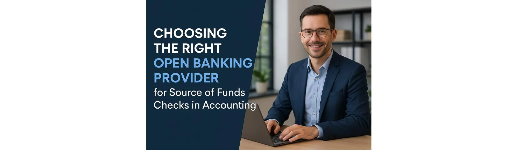 A professional accountant reviewing financial documents at a modern office desk, combined with digital graphic elements highlighting “Choosing the Right Open Banking Provider for Source of Funds Checks in Accounting.” The design represents compliance, bank data verification, and accounting technology for UK firms.