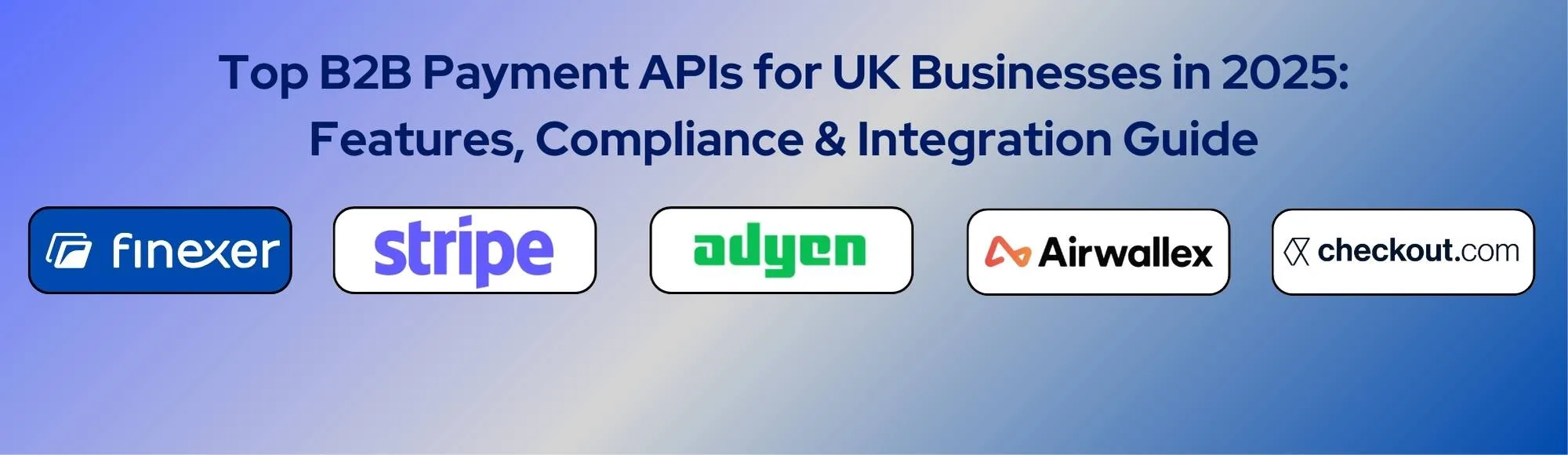 Top B2B Payment APIs for UK Businesses in 2025: Features, Compliance & Integration Guide