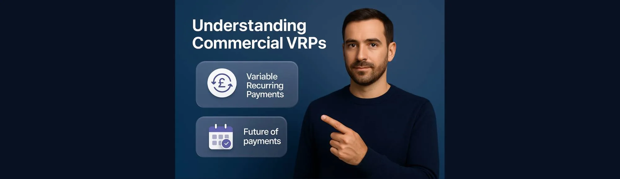 Understanding Commercial VRPs: The future of Variable Recurring Payments for UK businesses 