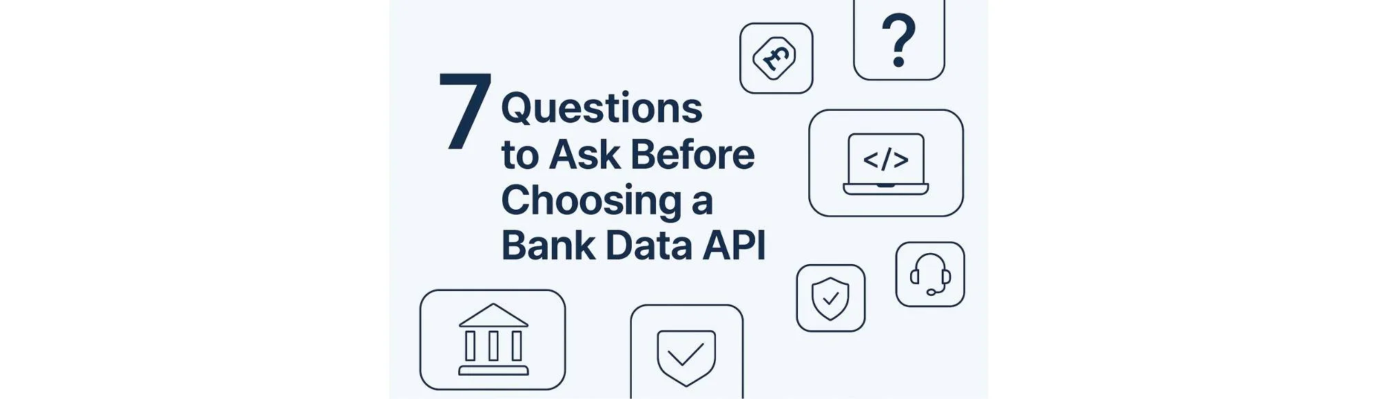 7 Questions to Ask Before Choosing a Bank Data API