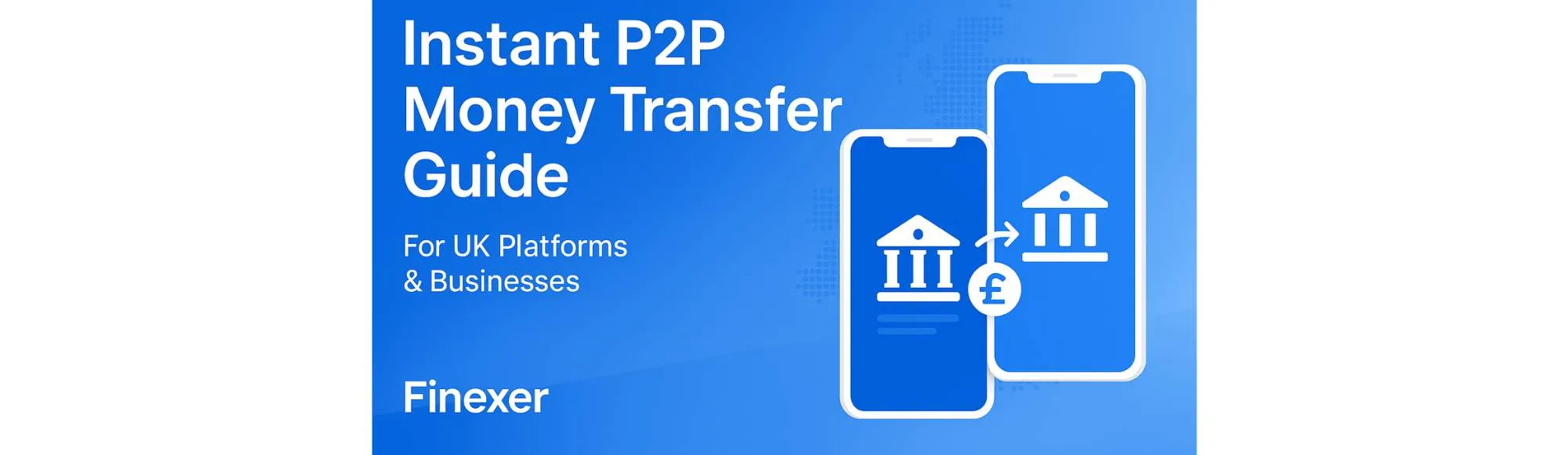 Instant P2P Money Transfer Guide for UK Businesses