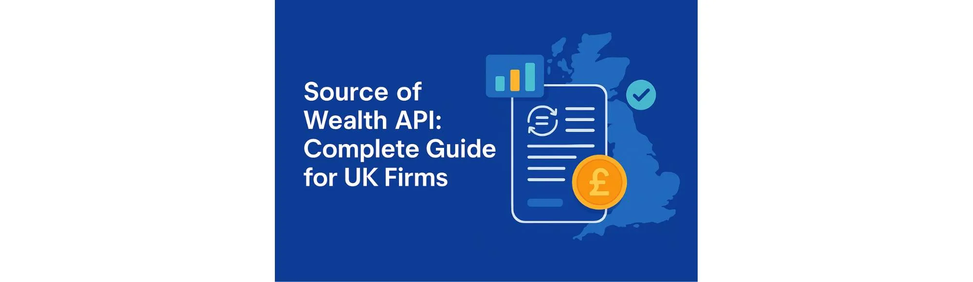 Source of Wealth API: Complete Guide for UK Firms 7 Source of Wealth API: Complete Guide for UK Firms