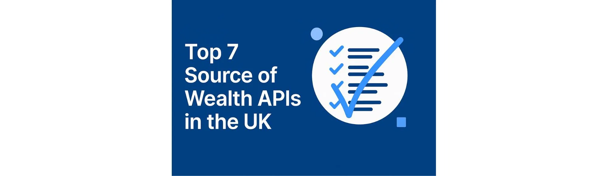 Top 7 Source of Wealth APIs in the UK [Comparison Guide]