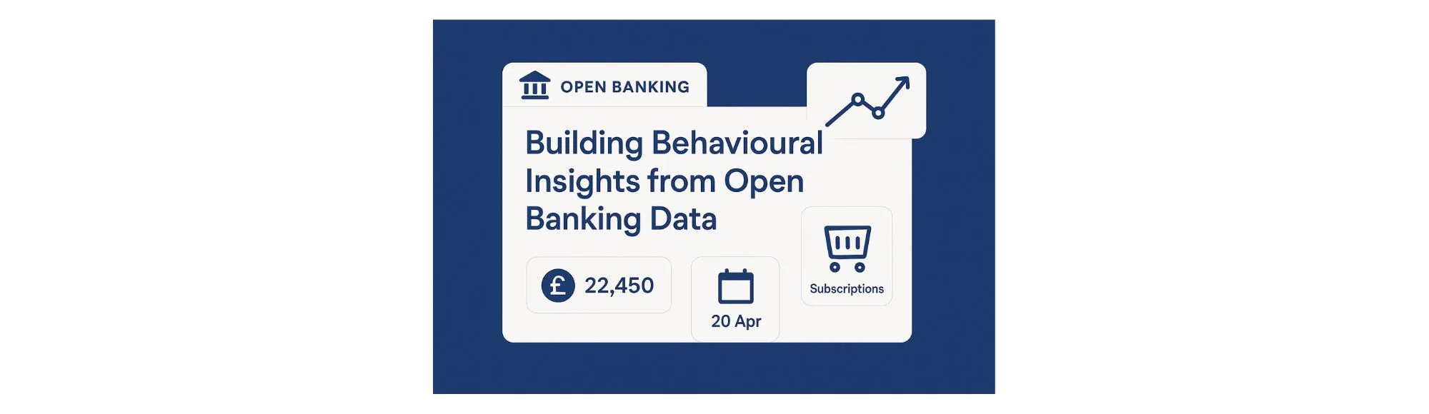 Building Behavioural Insights from Open Banking Data (Without Breaching Consent) 5 Building Behavioural Insights from Open Banking Data (Without Breaching Consent)
