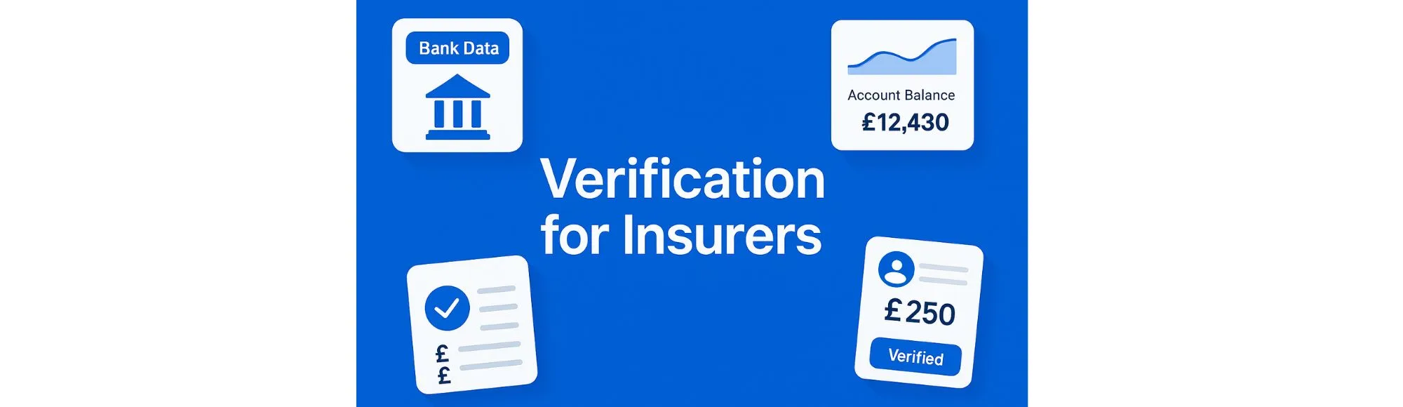 How Bank-Data Verification Is Redefining Digital KYC for UK Insurers 8 How Bank-Data Verification Is Redefining Digital KYC for UK Insurers