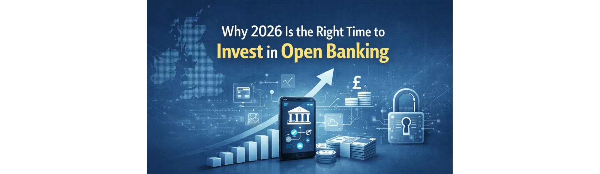 Why 2026 Is the Right Time to Invest in Open Banking 26 Why 2026 Is the Right Time to Invest in Open Banking